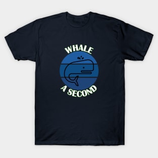 Whale A Second T-Shirt